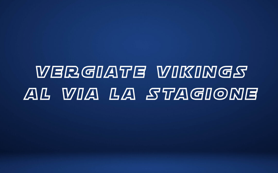 VERGIATE VIKINGS: DEBUTTO IN PRIMA DIVISIONE