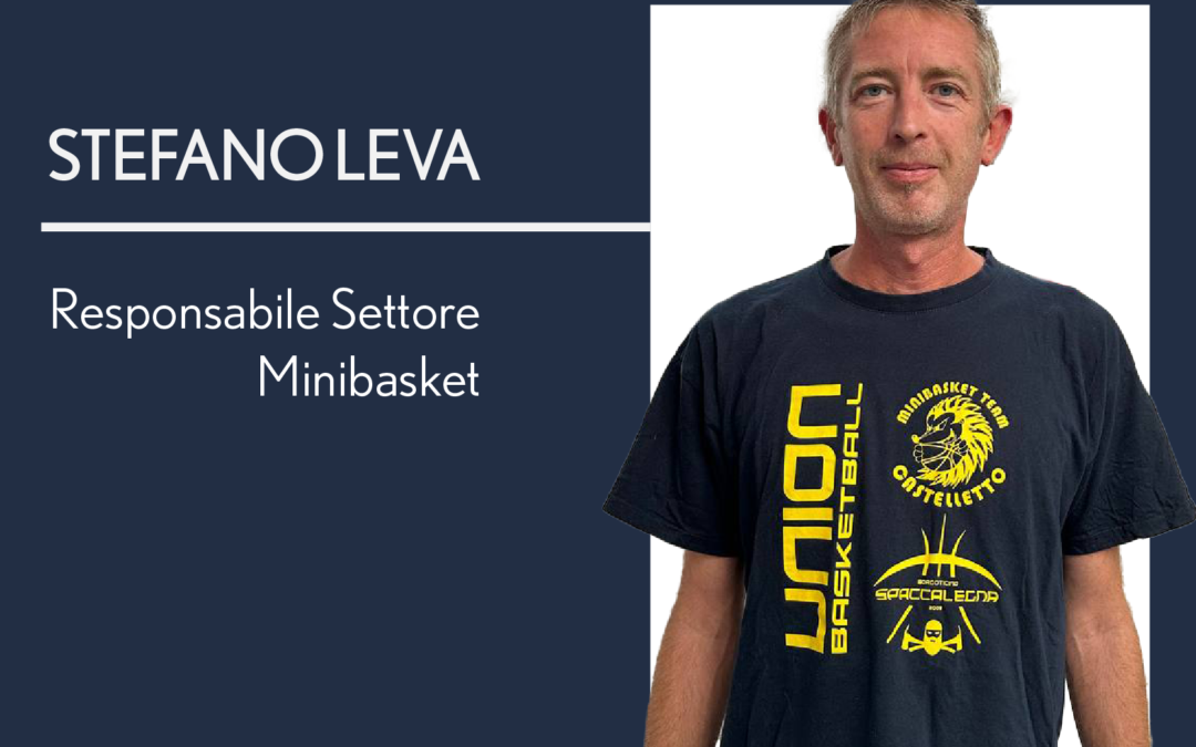 MINIBASKET – Stefano Leva confermato Responsabile Settore Minibasket per la stagione 2024/2025